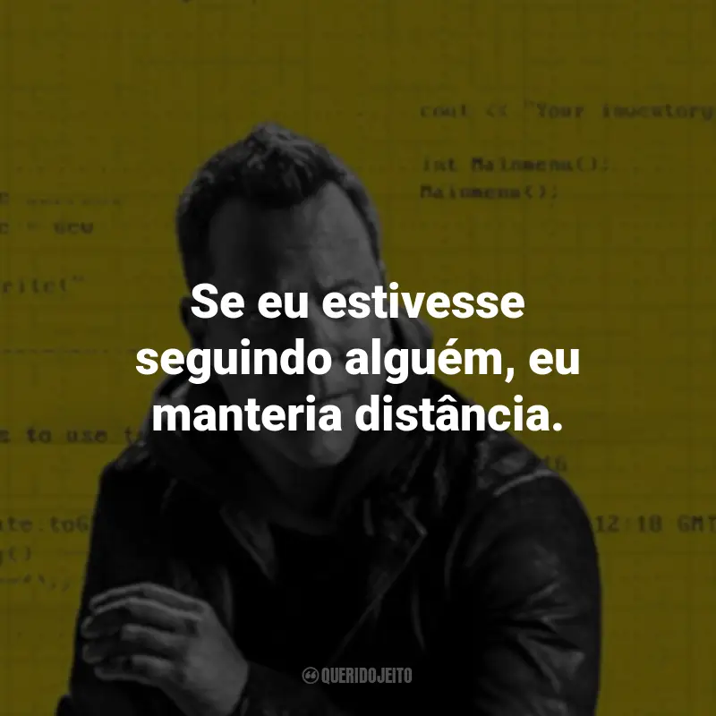 Frases sobre a série Rabbit Hole: Se eu estivesse seguindo alguém, eu manteria distância.