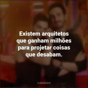 Existem arquitetos que ganham milhões para projetar coisas que desabam. Smiley (Série)