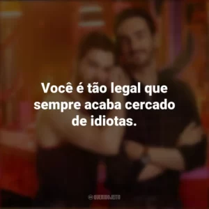 Você é tão legal que sempre acaba cercado de idiotas. Smiley (Série)