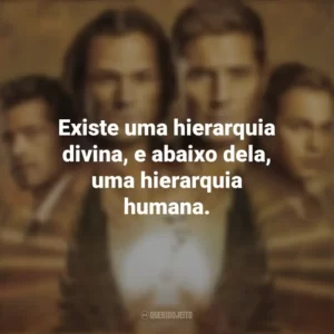 Existe uma hierarquia divina, e abaixo dela, uma hierarquia humana. Supernatural (Série)