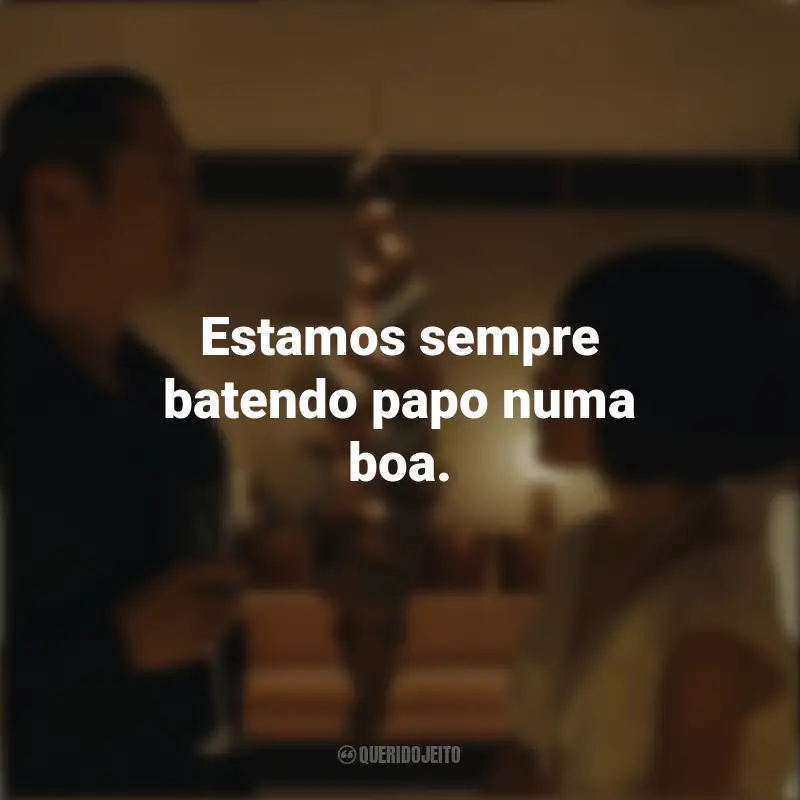 Frases emocionantes de Treta (Beef): Estamos sempre batendo papo numa boa.