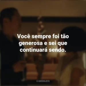 Você sempre foi tão generosa e sei que continuará sendo. Treta (Beef)