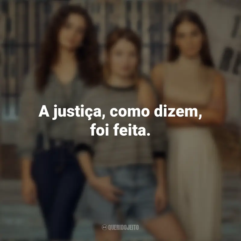 Frases da série Turma de 2007: A justiça, como dizem, foi feita.