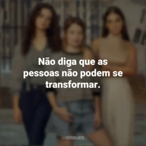 Não diga que as pessoas não podem se transformar. Turma de 2007 (Série)