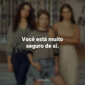Você está muito seguro de si. Turma de 2007 (Série)