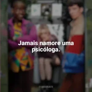 Jamais namore uma psicóloga. Sex Education (Série)