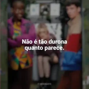 Não é tão durona quanto parece. Sex Education (Série)