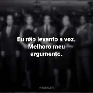 Eu não levanto a voz. Melhoro meu argumento. Suits (Série)