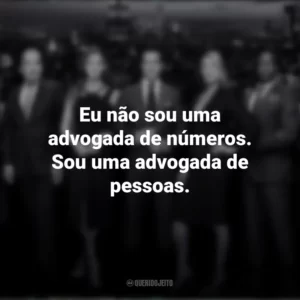 Eu não sou uma advogada de números. Sou uma advogada de pessoas. Suits (Série)