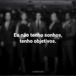 Eu não tenho sonhos, tenho objetivos. Suits (Série)