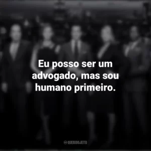 Eu posso ser um advogado, mas sou humano primeiro. Suits (Série)