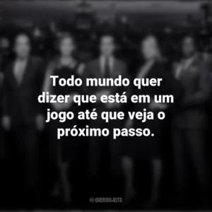 Todo mundo quer dizer que está em um jogo até que veja o próximo passo. Suits (Série)