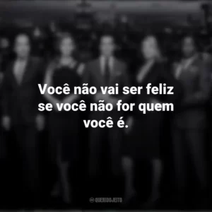 Você não vai ser feliz se você não for quem você é. Suits (Série)