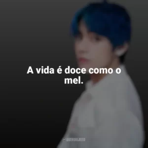 A vida é doce como o mel. Taehyung (V do BTS)
