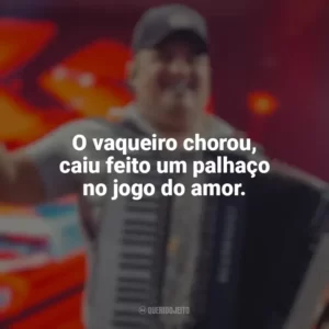 O vaqueiro chorou, caiu feito um palhaço no jogo do amor. Tarcísio do Acordeon