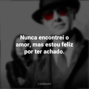 Nunca encontrei o amor, mas estou feliz por ter achado. The Blacklist (Série)