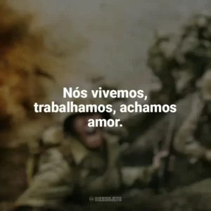 Nós vivemos, trabalhamos, achamos amor. The Pacific (Série)