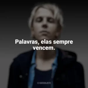 Palavras, elas sempre vencem. Tom Odell