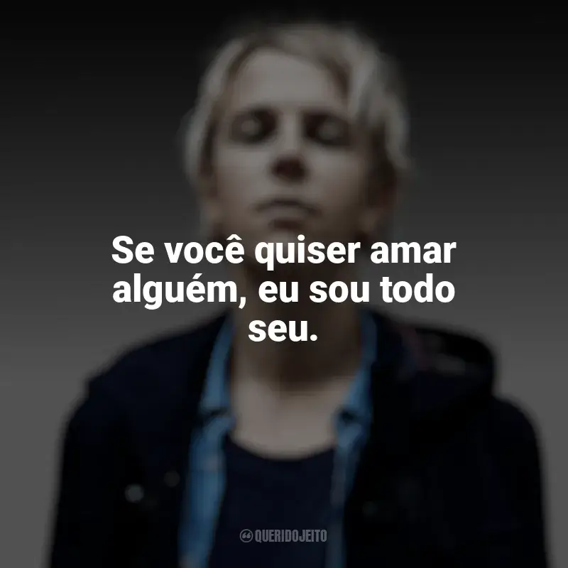 Frases de Tom Odell para status: Se você quiser amar alguém, eu sou todo seu.