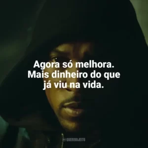 Agora só melhora. Mais dinheiro do que já viu na vida. Top Boy (Série)