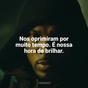 Nos oprimiram por muito tempo. É nossa hora de brilhar. Top Boy (Série)