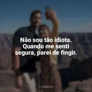 Não sou tão idiota. Quando me senti segura, parei de fingir. Turismo Selvagem (Série)