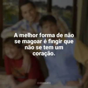 A melhor forma de não se magoar é fingir que não se tem um coração. Two And a Half Men (Série)