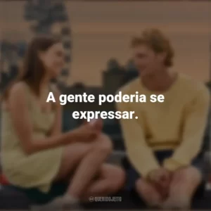 A gente poderia se expressar. Um Clímax Entre Nós (Filme)