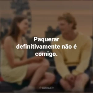 Paquerar definitivamente não é comigo. Um Clímax Entre Nós (Filme)