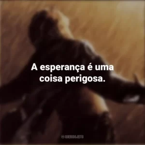 A esperança é uma coisa perigosa. Um Sonho de Liberdade (Filme)
