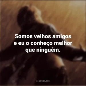 Somos velhos amigos e eu o conheço melhor que ninguém. Um Sonho de Liberdade (Filme)