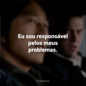 Eu sou responsável pelos meus problemas. Velozes e Furiosos: Desafio em Tóquio (Filme)