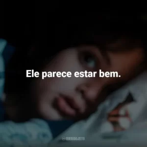 Ele parece estar bem. Vem Brincar (Filme)