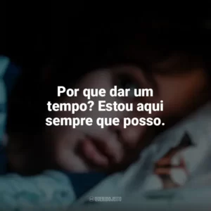 Por que dar um tempo? Estou aqui sempre que posso. Vem Brincar (Filme)