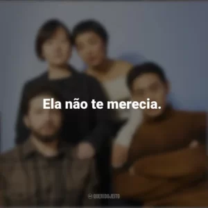 Ela não te merecia. Vidas Passadas (Filme)