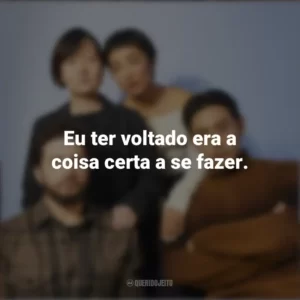 Eu ter voltado era a coisa certa a se fazer. Vidas Passadas (Filme)