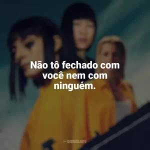 Não tô fechado com você nem com ninguém. Vis a Vis (Série)