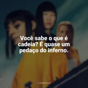 Você sabe o que é cadeia? É quase um pedaço do inferno. Vis a Vis (Série)