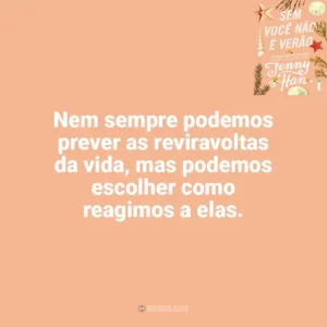 Nem sempre podemos prever as reviravoltas da vida, mas podemos escolher como reagimos a elas. Sem Você Não é Verão (Livro)