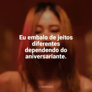 Eu embalo de jeitos diferentes dependendo do aniversariante. A Bailarina (2023)