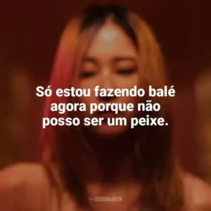 Só estou fazendo balé agora porque não posso ser um peixe. A Bailarina (2023)