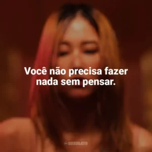 Você não precisa fazer nada sem pensar. A Bailarina (2023)
