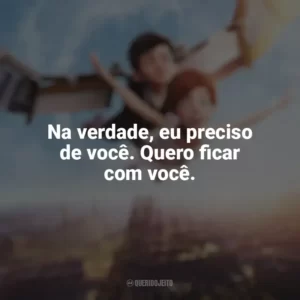Na verdade, eu preciso de você. Quero ficar com você. A Bailarina (Filme)
