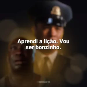 Aprendi a lição. Vou ser bonzinho. A Espera de um Milagre (Filme)