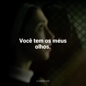 Você tem os meus olhos. A Freira 2 (Filme)