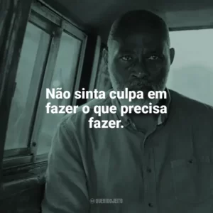 Não sinta culpa em fazer o que precisa fazer. A Lista da Vingança (Filme)