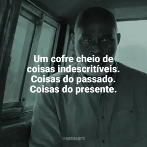 Um cofre cheio de coisas indescritíveis. Coisas do passado. Coisas do presente. A Lista da Vingança (Filme)
