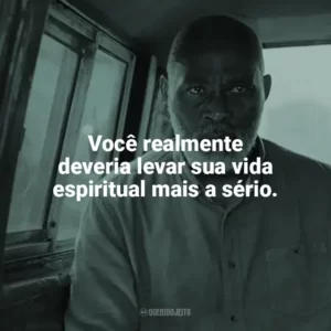 Você realmente deveria levar sua vida espiritual mais a sério. A Lista da Vingança (Filme)