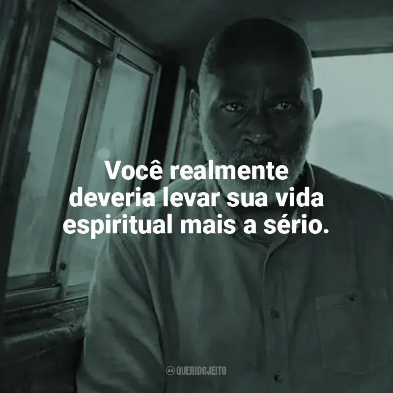 Frases de efeito do filme A Lista da Vingança: Você realmente deveria levar sua vida espiritual mais a sério.