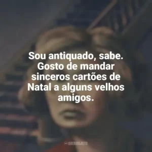 Sou antiquado, sabe. Gosto de mandar sinceros cartões de Natal a alguns velhos amigos. A Noite das Bruxas (Livro)